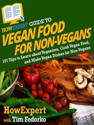 cover image of HowExpert Guide to Vegan Food for Non-Vegans